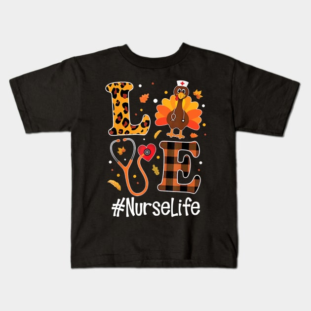 Love Nurse Life Turkey Funny Nursing Thanksgiving Day Gifts Kids T-Shirt by WoowyStore